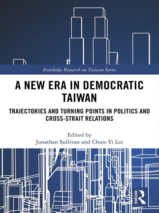 Title details for A New Era in Democratic Taiwan by Jonathan Sullivan - Available